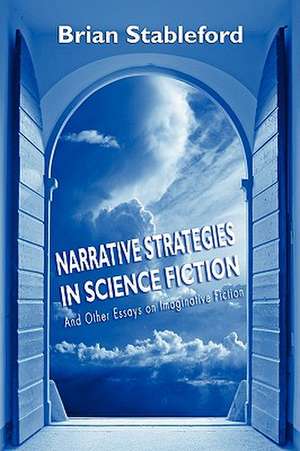 Narrative Strategies in Science Fiction and Other Essays on Imaginative Fiction de Brian Stableford