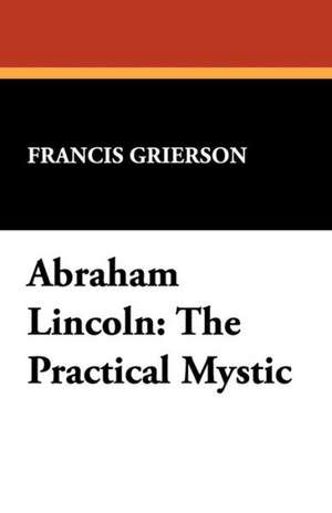 Abraham Lincoln de Francis Grierson