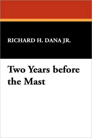 Two Years Before the Mast: Selected Poetry de Richard H. Dana Jr