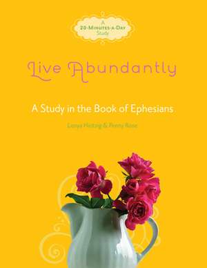 Live Abundantly: A Study in the Book of Ephesians de Lenya Heitzig