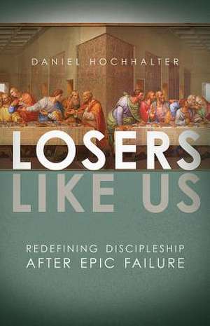 Losers Like Us de Daniel Hochhalter