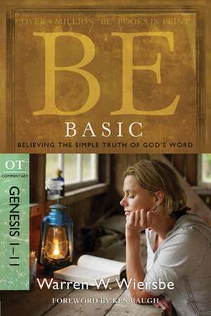 Be Basic: Believing the Simple Truth of God's Word, Genesis 1-11 de Warren W. Wiersbe