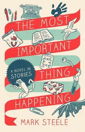 The Most Important Thing Happening de Mark Steele