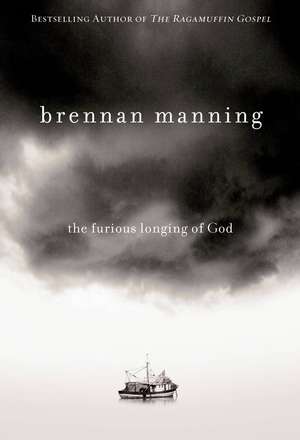 The furious longing of God de Brennan Manning