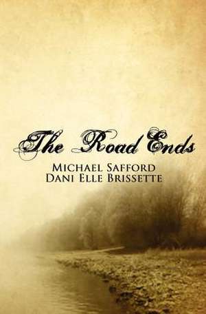 The Road Ends de Dani Elle Brissette