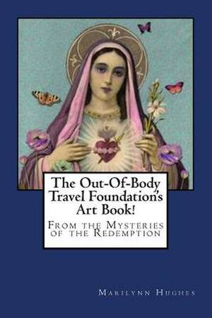 The Out-Of-Body Travel Foundation's Art Book! de Marilynn Hughes