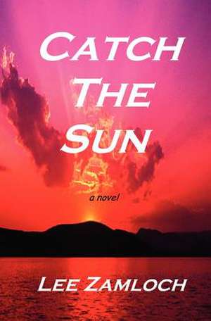 Catch the Sun de Lee Zamloch