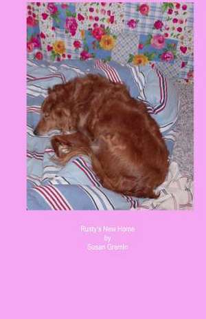 Rusty's New Home de Susan Gremel