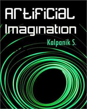 Artificial Imagination de Kalpanik S