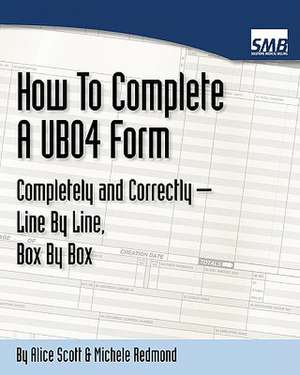 Ub04 Forms - How to Complete a Ub04 Form Completely and Correctly Line by Line, Box by Box de Michele Redmond