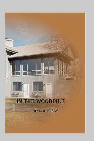 In the Woodpile de L. A. Busby