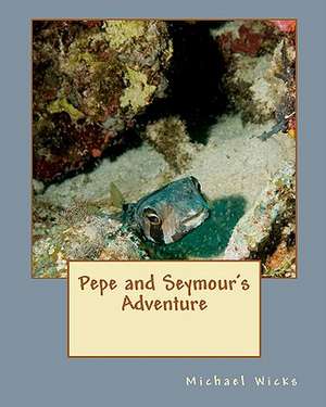 Pepe and Seymour's Adventure de Michael Wicks