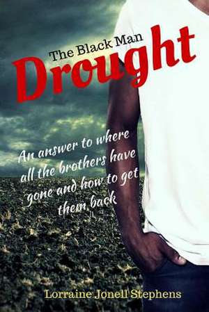 The Black Man Drought de Lorraine Jonell Stephens