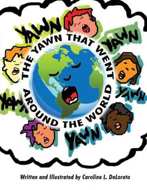 The Yawn That Went Around the World de Caroline D. Deloreto