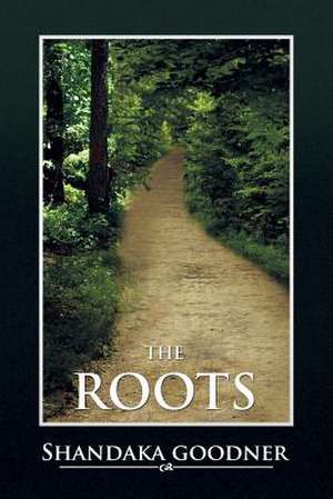 The Roots de Shandaka Goodner