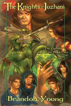 The Knights of Juzhani: The Emerald of the Black Cave de Brandon Young