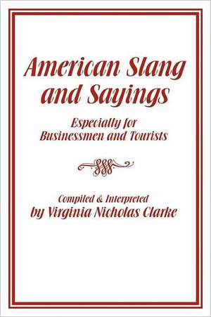 American Slang and Sayings de Virginia Nicholas Clarke