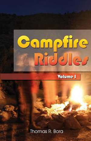 Campfire Riddles: Volume I de Thomas R. Bora