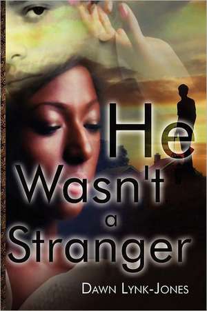 He Wasn't a Stranger de Dawn Lynk-Jones