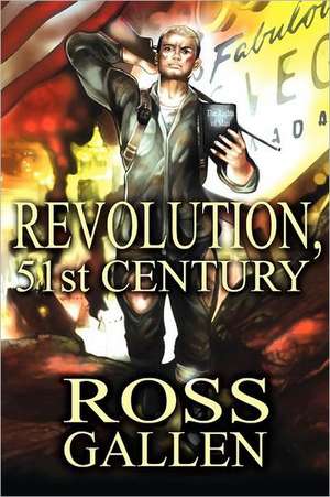 Revolution, 51st Century de Ross Gallen