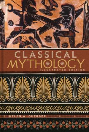 Classical Mythology: Illustrated Edition de H.A. Guerber