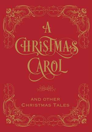 A Christmas Carol & Other Christmas Tales de Charles Dickens