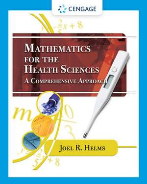 Mathematics for the Health Sciences: A Comprehensive Approach de Joel R. Helms