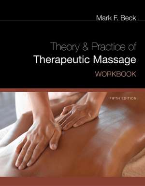 Theory & Practice of Therapeutic Massage de Mark F. Beck