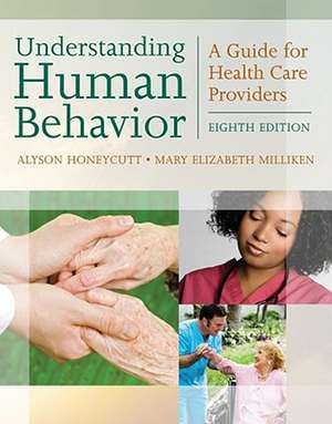 Understanding Human Behavior: A Guide for Health Care Providers de Alyson Honeycutt