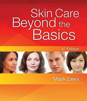 Skin Care: Beyond the Basics de Mark Lees