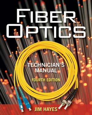 Fiber Optics Technician's Manual de Jim Hayes