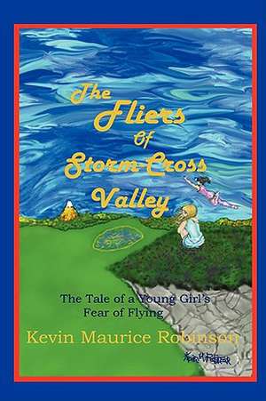 The Fliers of Storm-Cross Valley de Kevin Maurice Robinson