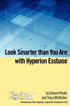 Look Smarter Than You Are with Hyperion Essbase de Edward Roske