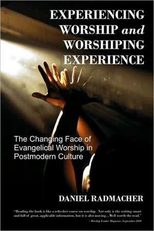 Experiencing Worship and Worshiping Experience de Daniel Radmacher