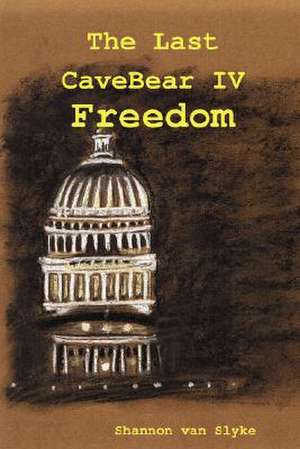 The Last CaveBear IV: Freedom de Shannon van Slyke