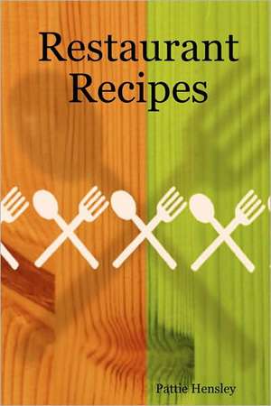 Restaurant Recipes de Pattie Hensley