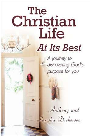 The Christian Life at Its Best: Volume 1 de Anthony Dickerson