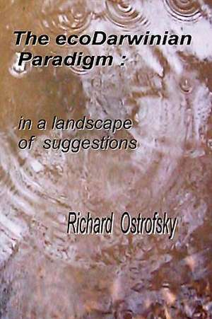 The ecoDarwinian Paradigm de Richard Ostrofsky