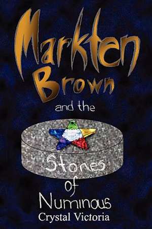 Markten Brown and the Stones of Numinous de Crystal Victoria