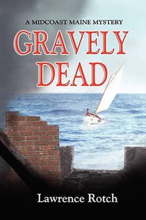 Gravely Dead de Lawrence Rotch