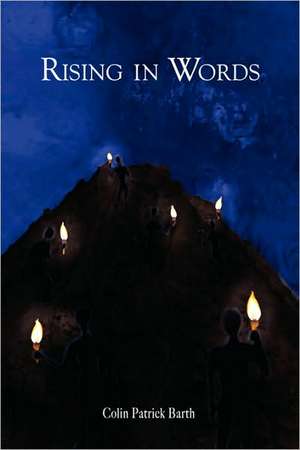 Rising in Words de Colin Barth