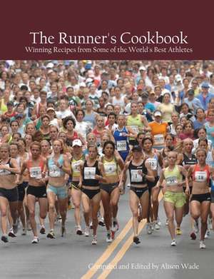 The Runner's Cookbook de Alison Wade