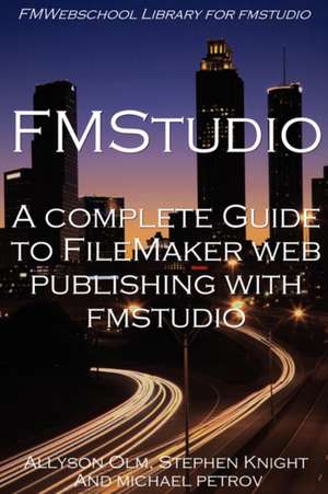 A Complete Guide to FileMaker Web Publishing with FMStudio de Stephen Knight