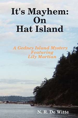 It's Mayhem: On Hat Island de N. R. De Witte