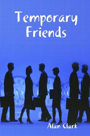 Temporary Friends de Alan Clark