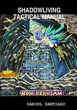 Shadowliving Tactical Manual de Santiago Daniel