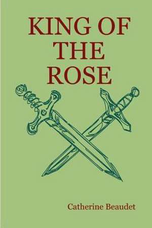 King of the Rose - Paperback de Beaudet Catherine