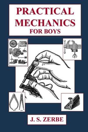 Practical Mechanics for Boys de J. S. Zerbe