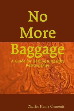 No More Baggage de Charles Henry Clements