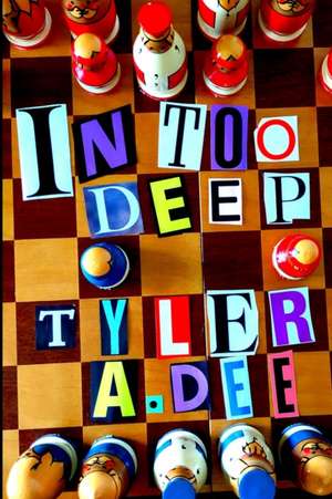 IN TOO DEEP (Softcover) de Tyler Dee